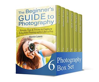 Full Download Photography Box Set: Ultimate Beginners Guide To Photography That Will Learn You How To Capture Exquisite Photographs Like a Pro Plus 22 Amazing Tips How  for Beginners, GoPro Camera books) - Eddie Morgan file in PDF
