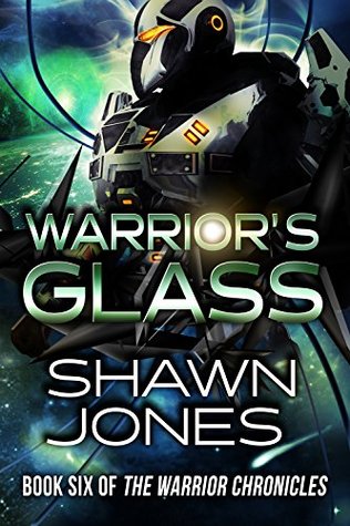 Read Online Warrior's Glass: Book Six of the Warrior Chronicles - Shawn Jones | PDF