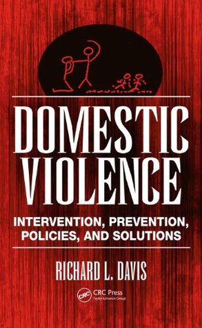 Read Online Domestic Violence: Intervention, Prevention, Policies, and Solutions - Richard L. Davis | PDF