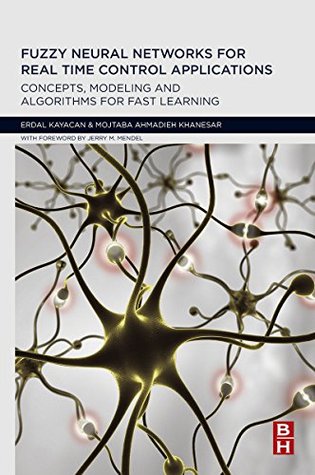 Read Fuzzy Neural Networks for Real Time Control Applications: Concepts, Modeling and Algorithms for Fast Learning - Erdal Kayacan | ePub