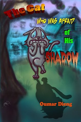 Full Download The Cat Who Was Afraid of His Shadow (Griot Tales Book 1) - Oumar Dieng | ePub