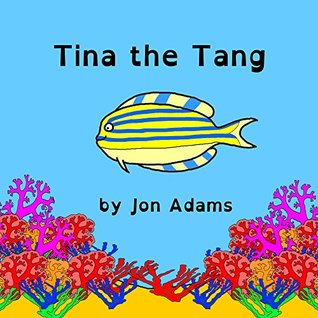 Download Tina the Tang (Animal Stories : Sea Stories Book 2) - Jon Adams | PDF