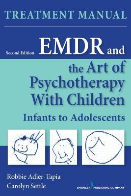 Full Download Emdr and the Art of Psychotherapy with Children, Second Edition (Manual): Infants to Adolescents Treatment Manual - Robbie Adler-Tapia file in ePub