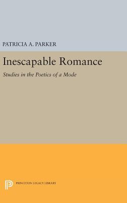 Read Inescapable Romance: Studies in the Poetics of a Mode - Patricia Parker | PDF