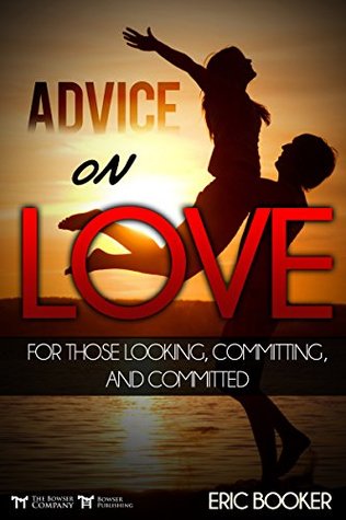 Read Advice on Love: For those Looking, Committing, and Committed - Eric Booker file in PDF