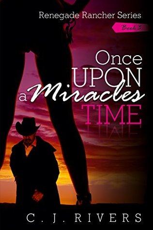 Download Once Upon a Miracles Times (Renegade Rancher #3) - C.J. Rivers | PDF