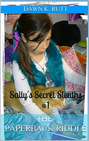 Read The Paperback Riddle: Sally's Secret Sleuths #1 - Dawn K. Rutt file in ePub