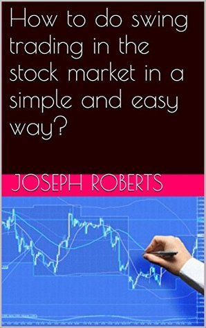 Read Online How to do swing trading in the stock market in a simple and easy way? - Joseph Roberts | PDF