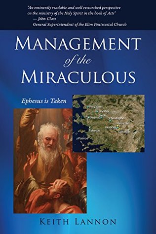 Read Online Management of the Miraculous: Ephesus is Taken - Keith Lannon file in PDF