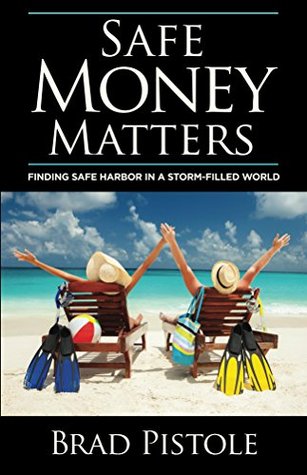 Full Download Safe Money Matters: Finding Safe Harbor in a Storm-Filled World - Brad Pistole file in ePub