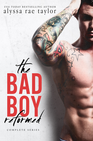 Full Download The Bad Boy Reformed Series: Complete Boxed Set - Alyssa Rae Taylor | PDF