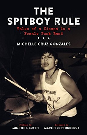 Read Online Spitboy Rule: Tales of a Xicana in a Female Punk Band - Michelle Cruz Gonzales file in PDF