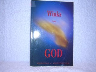 Download Winks From God: A Glimpse of God in the Here and Now - Donna I. Douglas file in PDF