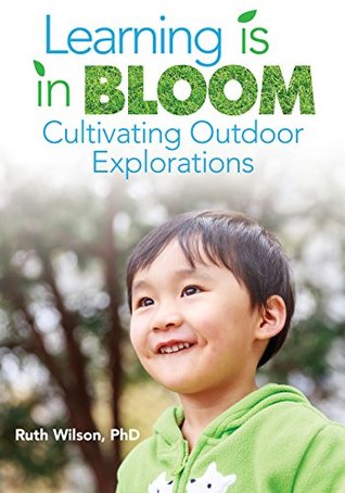 Full Download Learning is in Bloom: Cultivating Outdoor Explorations - Ruth Wilson file in ePub