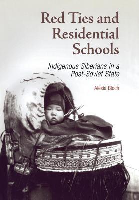 Read Red Ties and Residential Schools: Indigenous Siberians in a Post-Soviet State - Alexia Bloch file in ePub