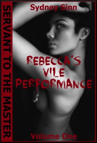 Full Download Rebecca's Vile Performance (Servant to the Master Book 8) - Sydney Sinn | PDF