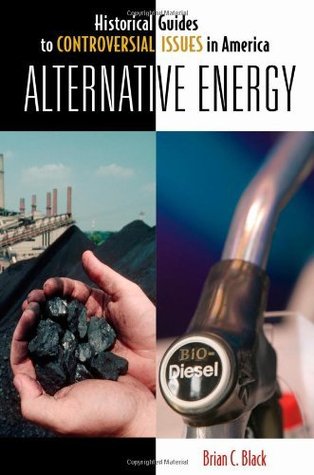Download Alternative Energy (Historical Guides to Controversial Issues in America) - Brian C. Black | ePub