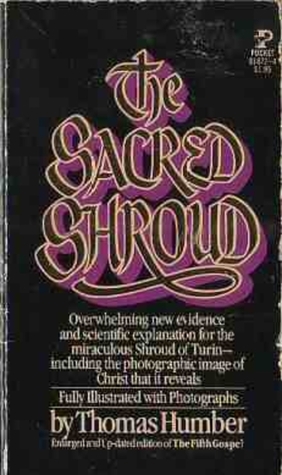 Full Download The Sacred Shroud revised The Fifth Gospel: The Miracle of The Holy Shroud - Thomas Humber | PDF
