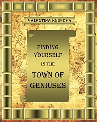 Download Finding Yourself in the Town of Geniuses: Climbing the Road to Self Realization - Valentina Knurova file in PDF