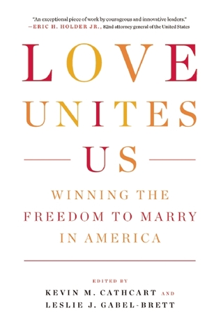 Download Love Unites Us: Winning the Freedom to Marry in America - Kevin Cathcart | ePub
