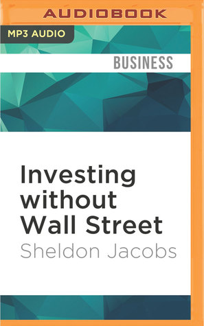 Download Investing without Wall Street: The Five Essentials of Financial Freedom - Sheldon Jacobs file in PDF