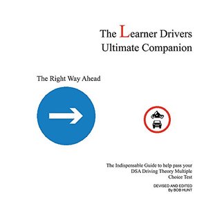 Download The Learner Drivers Ultimate Companion: The Indispensable Guide to help pass your DSA Driving Theory Multiple Choice Test - Bob Hunt file in ePub