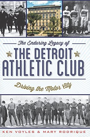 Download Enduring Legacy of the Detroit Athletic Club, The: Driving the Motor City - Ken Voyles file in PDF