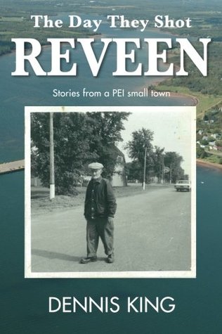 Download The Day They Shot Reveen: And Other Stories from Small Town Pei - Dennis King | PDF
