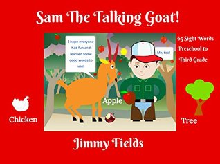 Full Download Sam The Talking Goat: Children's Sight Word Picture Book Bedtime Story (with BOOK VIDEO!) (Early Reader Books 1) - Jimmy Fields | PDF