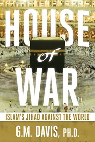 Read Online House of War: Islam’s Jihad Against the World - G M Davis file in ePub