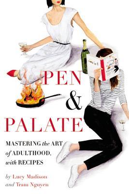 Download Pen & Palate: Mastering the Art of Adulthood, with Recipes - Lucy Madison | ePub