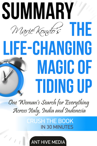 Read Online Marie Kondo's The Life Changing Magic of Tidying Up The Japanese Art of Decluttering and Organizing   Summary - Ant Hive Media file in PDF