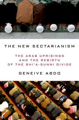Download The New Sectarianism: The Arab Uprisings and the Rebirth of the Shi'a-Sunni Divide - Geneive Abdo | ePub