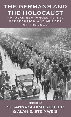 Full Download The Germans and the Holocaust: Popular Responses to the Persecution and Murder of the Jews - Susanna Schrafstetter file in ePub