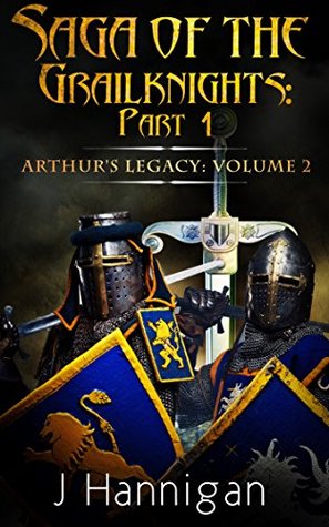 Download Saga of the Grailknights: Part 1 (Arthur's Legacy Book 2) - J Hannigan file in PDF