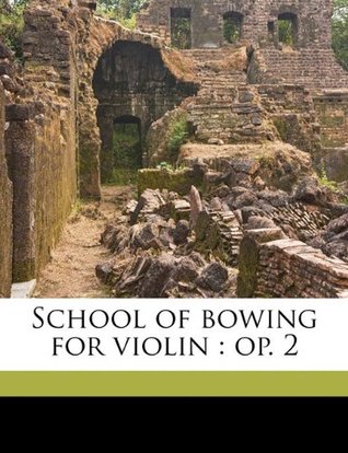 Read Online School of Bowing for Violin: Op. 2 Volume Book 1 - Otakar Ševčík | ePub
