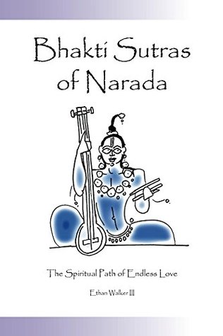 Read Online Bhakti Sutras of Narada: The Spiritual Path of Endless Love - Ethan Walker file in PDF