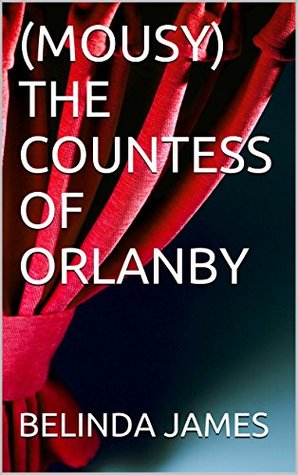 Read (MOUSY) THE COUNTESS OF ORLANBY (TRILOGY Book 1) - Belinda James | PDF