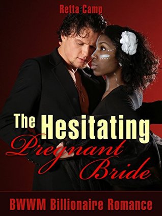 Download BILLIONAIRE ROMANCE: The Hesitating Pregnant Bride: A BWWM Billionaire Romance (African American Older Man Younger Woman Pregnancy Short Stories) - Retta Camp | ePub