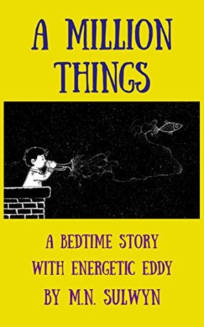 Read Online A Million Things: A Bedtime Story with Energetic Eddy - M.N. Sulwyn file in PDF