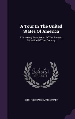 Download A Tour in the United States of America: Containing an Account of the Present Sitiuation of That Country - John Ferdinand Smyth Stuart | PDF