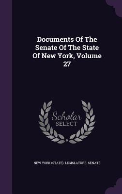 Read Documents of the Senate of the State of New York, Volume 27 - New York (State) Legislature Senate | PDF