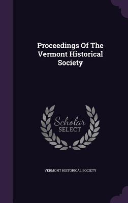 Read Online Proceedings of the Vermont Historical Society - Vermont Historical Society file in ePub