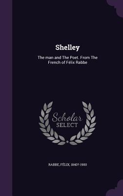 Download Shelley: The Man and the Poet. from the French of Felix Rabbe - Felix Rabbe | ePub
