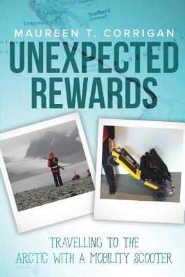 Full Download Unexpected Rewards: Travelling to the Arctic with a Mobility Scooter - Maureen T Corrigan | ePub