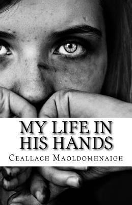 Full Download My Life in His Hands: The Sarah Rosmond Story - Ceallach Maoldomhnaigh | PDF