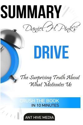 Read Daniel H.Pink's Drive: The Surprising Truth about What Motivates Us Summary - Ant Hive Media file in PDF
