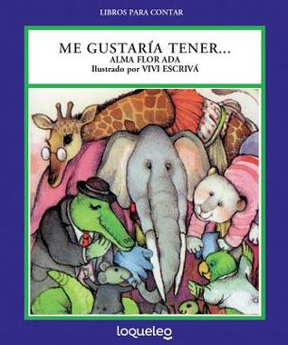 Download Me gustaria tener (Libros Para Contar / Stories for the Telling) - Alma Flor Ada | PDF