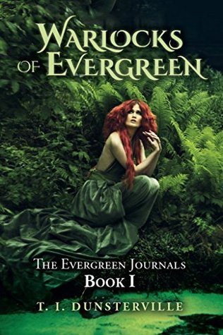 Read Warlocks of Evergreen: The Evergreen Journals Book I - T.I. Dunsterville | ePub