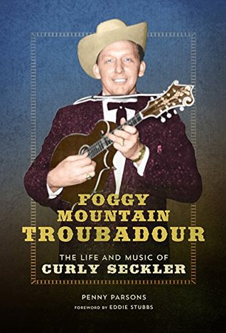 Download Foggy Mountain Troubadour: The Life and Music of Curly Seckler (Music in American Life) - Penny Parsons file in ePub